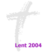 Lent 2004